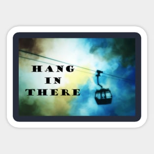 Hang In There Sticker